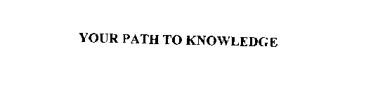 YOUR PATH TO KNOWLEDGE