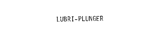 LUBRI-PLUNGER