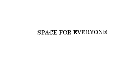 SPACE FOR EVERYONE