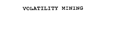 VOLATILITY MINING