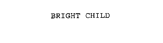 BRIGHT CHILD