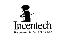 I INCENTECH THE POWER TO MARKET TO ONE