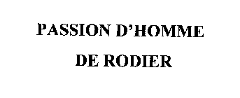 PASSION D'HOMME DE RODIER
