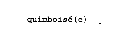 QUIMBOISE(E)