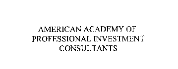 AMERICAN ACADEMY OF PROFESSIONAL INVESTMENT CONSULTANTS