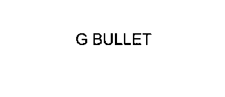 G BULLET
