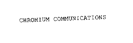 CHROMIUM COMMUNICATIONS