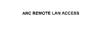 ARC REMOTE LAN ACCESS