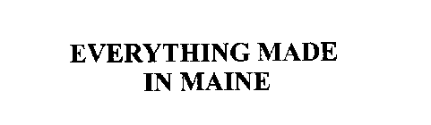 EVERYTHING MADE IN MAINE