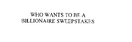 WHO WANTS TO BE A BILLIONAIRE SWEEPSTAKES