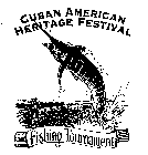 KEY WEST CUBAN AMERICAN HERITAGE FESTIVAL FISHING TOURNAMENT