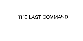 THE LAST COMMAND