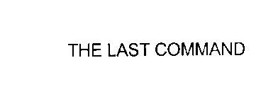 THE LAST COMMAND