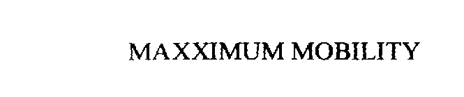 MAXXIMUM MOBILITY