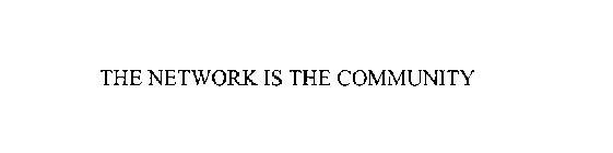 THE NETWORK IS THE COMMUNITY