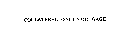 COLLATERAL ASSET MORTGAGE
