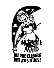 MIRACLE MAID THE ONE CLEANER THAT DOES IT ALL!