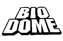 BIO DOME