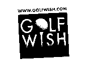 WWW.GOLFWISH.COM GOLF WISH
