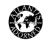 ATLANTIS ADORNED ONCE UPON TOMORROW