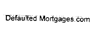 DEFAULTED MORTGAGES.COM