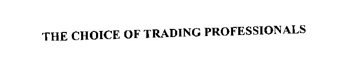 THE CHOICE OF TRADING PROFESSIONALS