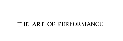 THE ART OF PERFORMANCE