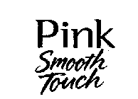 PINK SMOOTH TOUCH