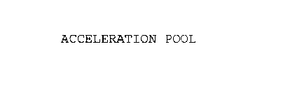 ACCELERATION POOL