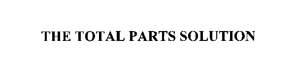 THE TOTAL PARTS SOLUTION