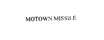 MOTOWN MISSILE