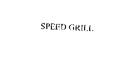 SPEED GRILL