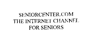 SENIORCENTER.COM THE INTERNET CHANNEL FOR SENIORS