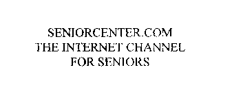 SENIORCENTER.COM THE INTERNET CHANNEL FOR SENIORS