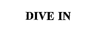 DIVE IN