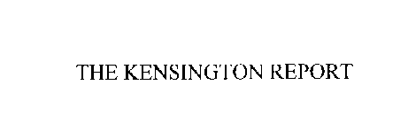 THE KENSINGTON REPORT