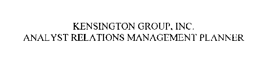 KENSINGTON GROUP, INC.  ANALYST RELATIONS MANAGEMENT PLANNER