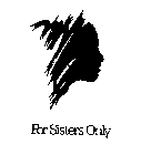 FOR SISTERS ONLY