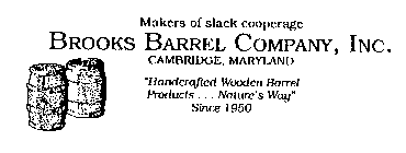 BROOKS BARREL COMPANY, INC. MAKERS OF SLACK COOPERAGE CAMBRIDGE, MARYLAND 