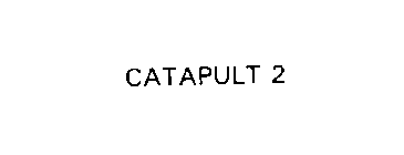 CATAPULT 2