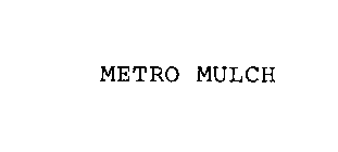 METRO MULCH
