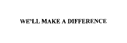 WE'LL MAKE A DIFFERENCE