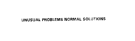 UNUSUAL PROBLEMS NORMAL SOLUTIONS