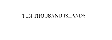 TEN THOUSAND ISLANDS