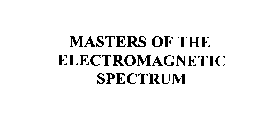 MASTERS OF THE ELECTROMAGNETIC SPECTRUM