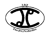 2.D.P TWO.DOT.PRODUCTION
