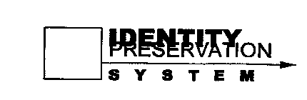 IDENTITY PRESERVATION SYSTEM