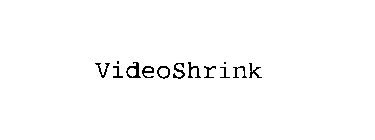 VIDEOSHRINK