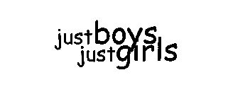 JUST BOYS JUST GIRLS