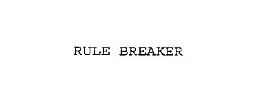 RULE BREAKER